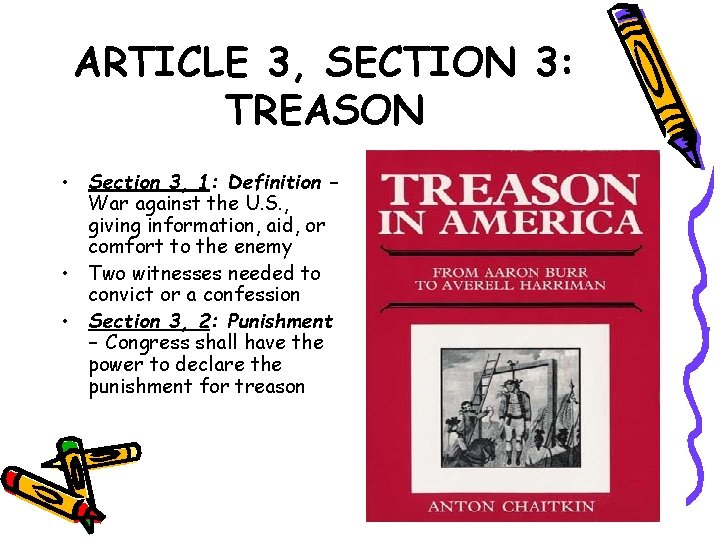 ARTICLE 3, SECTION 3: TREASON • Section 3, 1: Definition – War against the