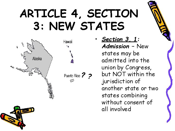 ARTICLE 4, SECTION 3: NEW STATES ? • Section 3, 1: Admission – New