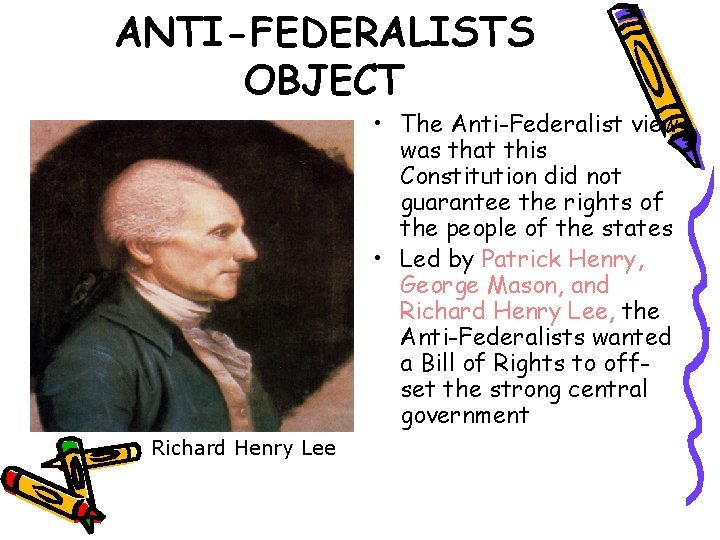 ANTI-FEDERALISTS OBJECT • The Anti-Federalist view was that this Constitution did not guarantee the