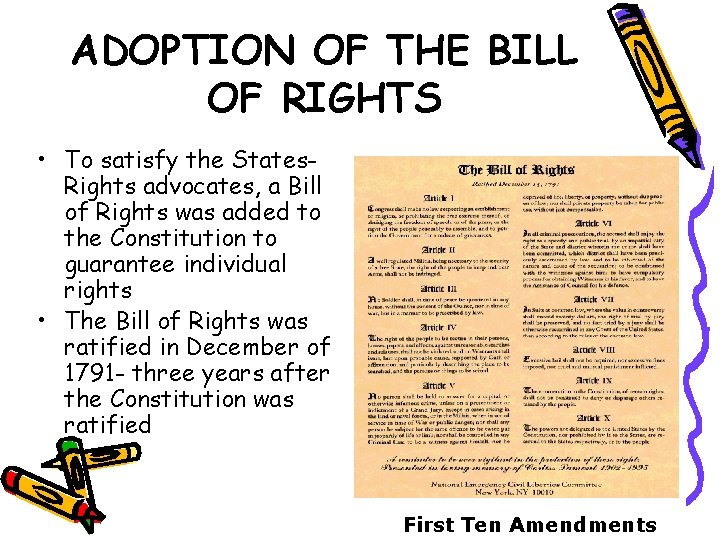 ADOPTION OF THE BILL OF RIGHTS • To satisfy the States. Rights advocates, a