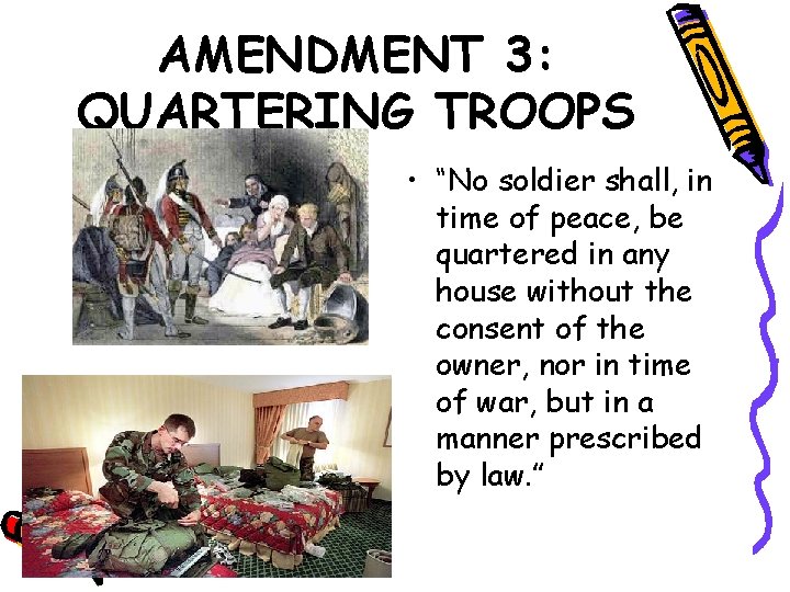 AMENDMENT 3: QUARTERING TROOPS • “No soldier shall, in time of peace, be quartered