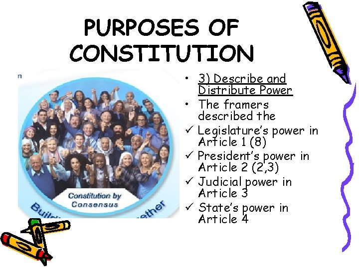 PURPOSES OF CONSTITUTION • 3) Describe and Distribute Power • The framers described the