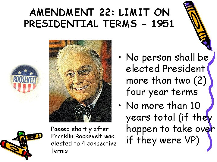 AMENDMENT 22: LIMIT ON PRESIDENTIAL TERMS - 1951 • No person shall be elected