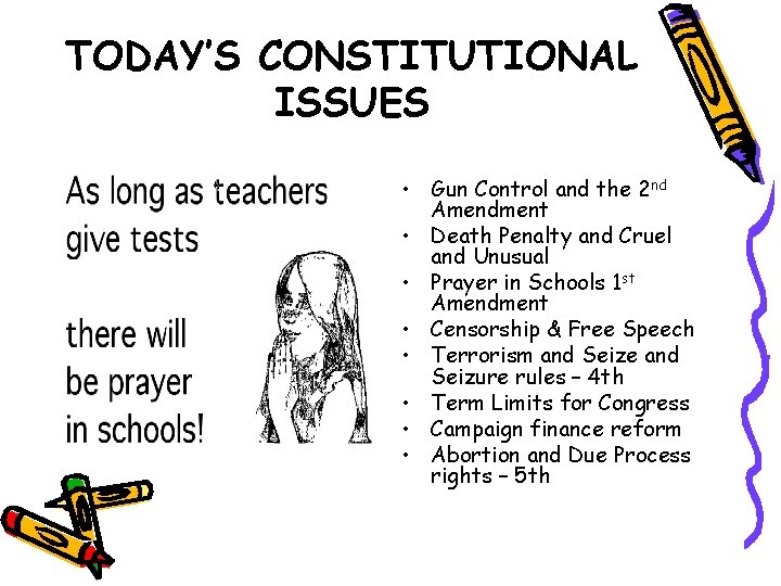 TODAY’S CONSTITUTIONAL ISSUES • Gun Control and the 2 nd Amendment • Death Penalty