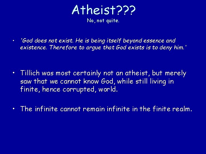 Atheist? ? ? No, not quite. • 'God does not exist. He is being