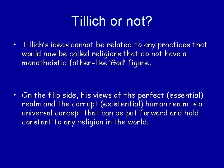 Tillich or not? • Tillich’s ideas cannot be related to any practices that would