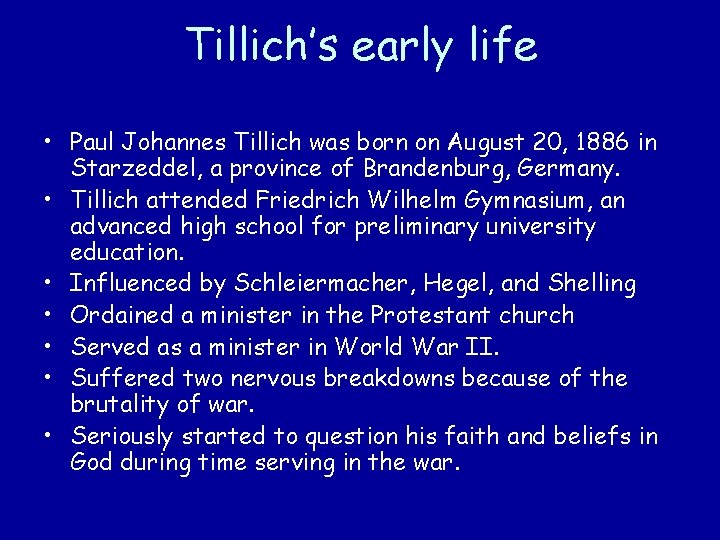 Tillich’s early life • Paul Johannes Tillich was born on August 20, 1886 in