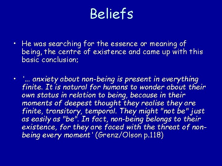 Beliefs • He was searching for the essence or meaning of being, the centre