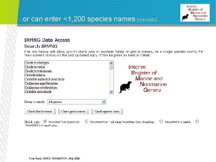 or can enter <1, 200 species names (via web): Tony Rees, CSIRO: TAXAMATCH –