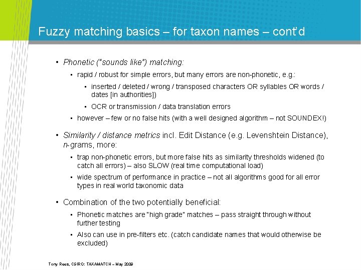 Fuzzy matching basics – for taxon names – cont’d • Phonetic (“sounds like”) matching: