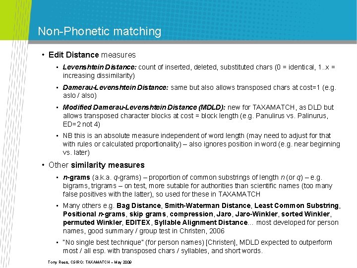 Non-Phonetic matching • Edit Distance measures • Levenshtein Distance: count of inserted, deleted, substituted