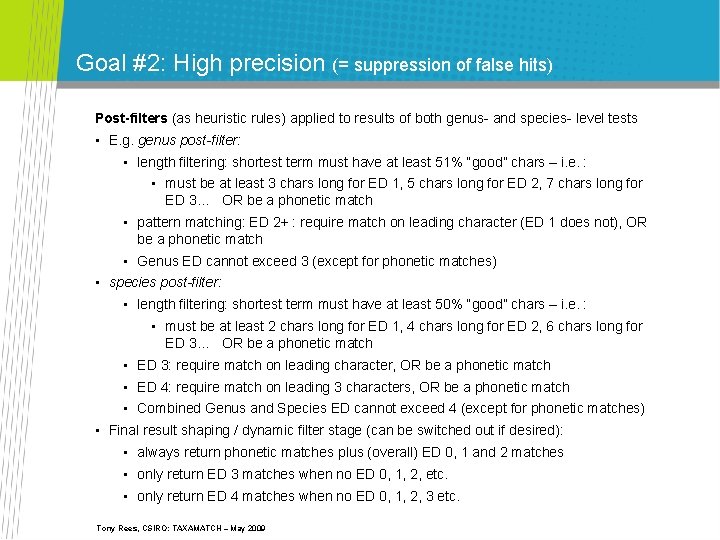 Goal #2: High precision (= suppression of false hits) Post-filters (as heuristic rules) applied