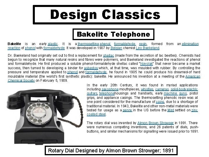 Design Classics Bakelite Telephone Bakelite is an early plastic. It is a thermosetting phenol