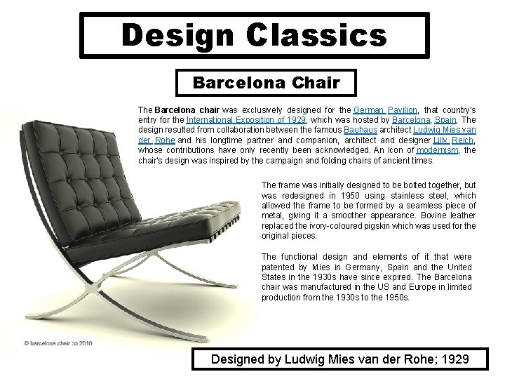 Design Classics Barcelona Chair The Barcelona chair was exclusively designed for the German Pavilion,