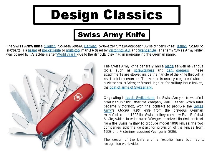 Design Classics Swiss Army Knife The Swiss Army knife (French: Couteau suisse, German: Schweizer