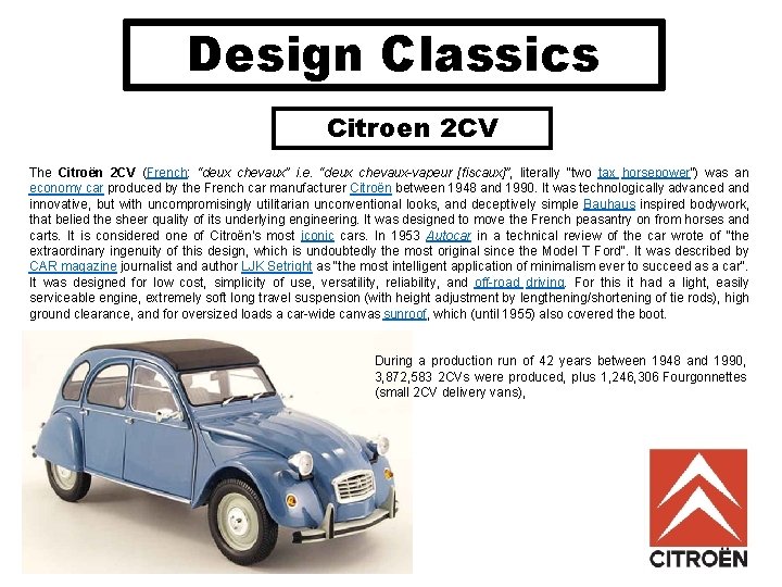 Design Classics Citroen 2 CV The Citroën 2 CV (French: “deux chevaux” i. e.