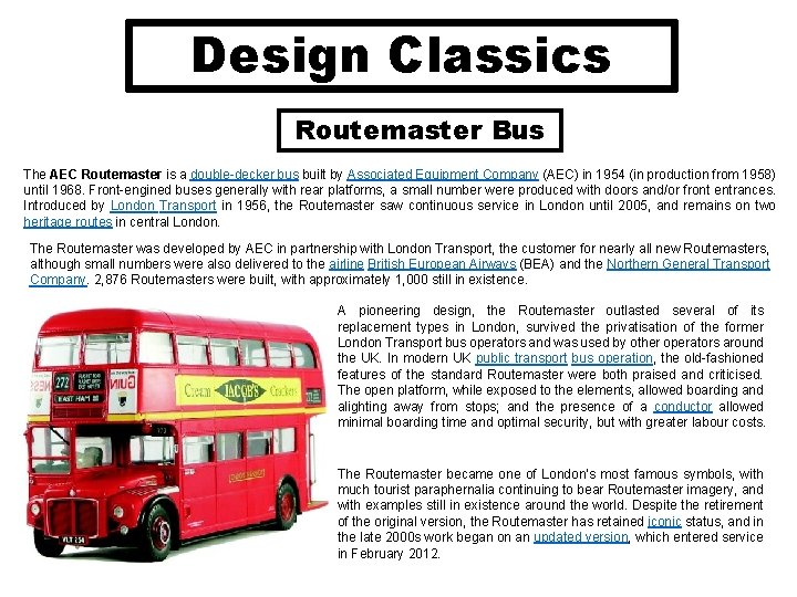 Design Classics Routemaster Bus The AEC Routemaster is a double-decker bus built by Associated