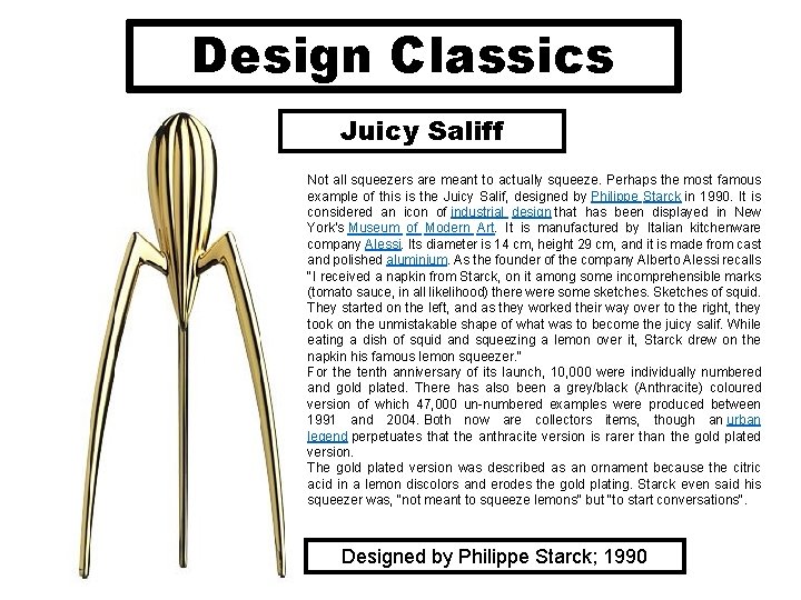 Design Classics Juicy Saliff Not all squeezers are meant to actually squeeze. Perhaps the