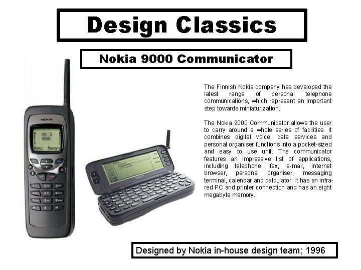 Design Classics Nokia 9000 Communicator The Finnish Nokia company has developed the latest range