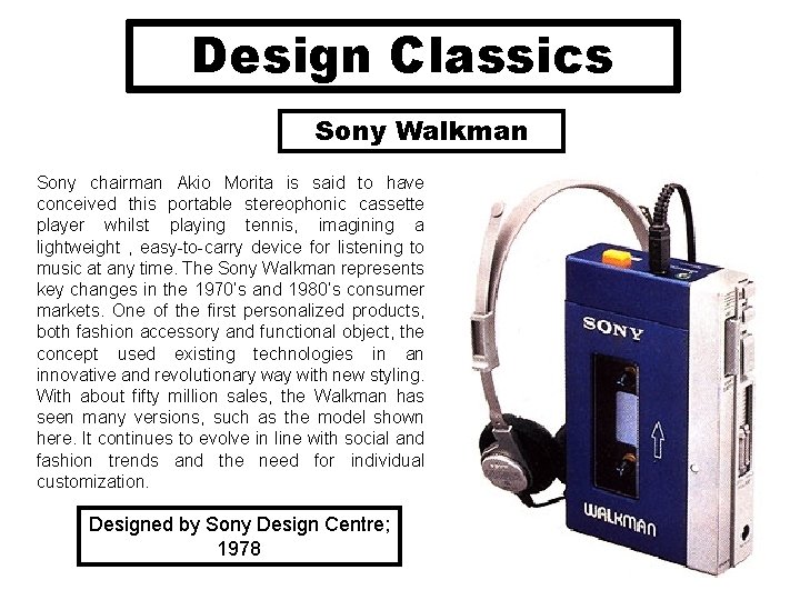 Design Classics Sony Walkman Sony chairman Akio Morita is said to have conceived this