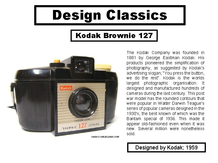 Design Classics Kodak Brownie 127 The Kodak Company was founded in 1881 by George