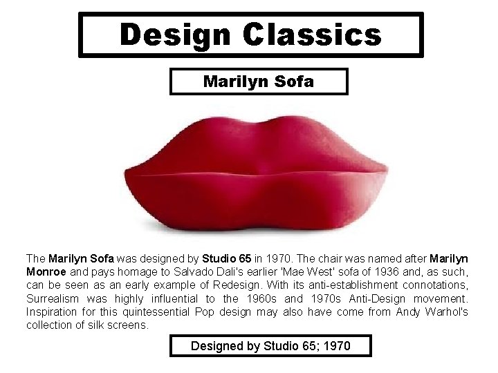 Design Classics Marilyn Sofa The Marilyn Sofa was designed by Studio 65 in 1970.