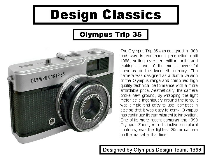 Design Classics Olympus Trip 35 The Olympus Trip 35 was designed in 1968 and