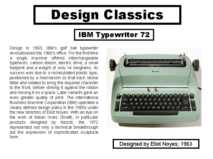 Design Classics IBM Typewriter 72 Design in 1963, IBM’s golf ball typewriter revolutionised the