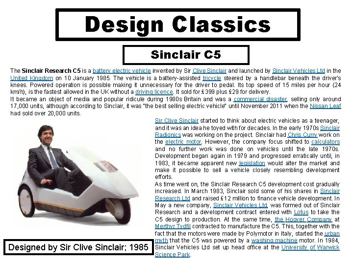 Design Classics Sinclair C 5 The Sinclair Research C 5 is a battery electric