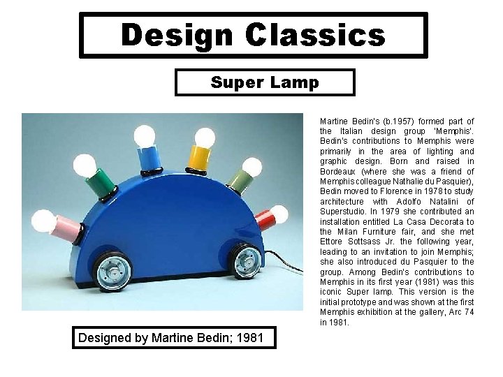 Design Classics Super Lamp Martine Bedin's (b. 1957) formed part of the Italian design