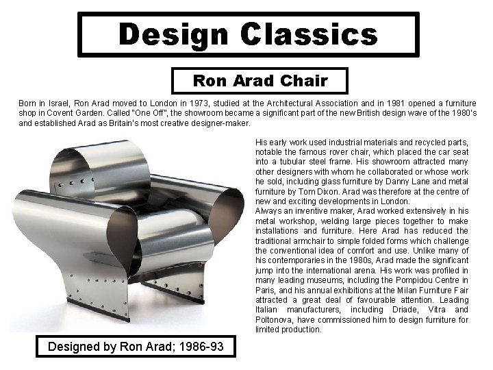 Design Classics Ron Arad Chair Born in Israel, Ron Arad moved to London in