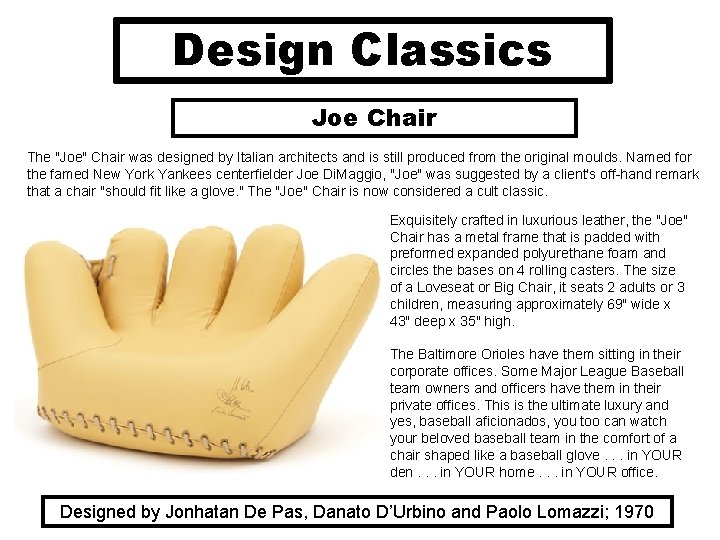 Design Classics Joe Chair The "Joe" Chair was designed by Italian architects and is