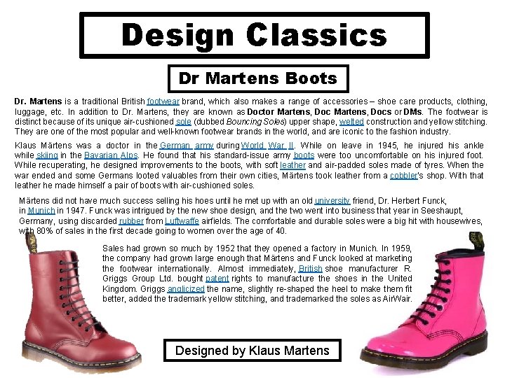 Design Classics Dr Martens Boots Dr. Martens is a traditional British footwear brand, which