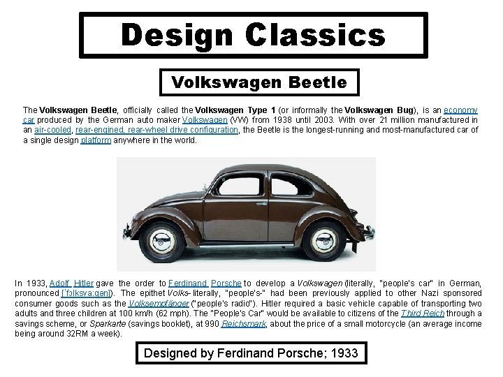 Design Classics Volkswagen Beetle The Volkswagen Beetle, officially called the Volkswagen Type 1 (or