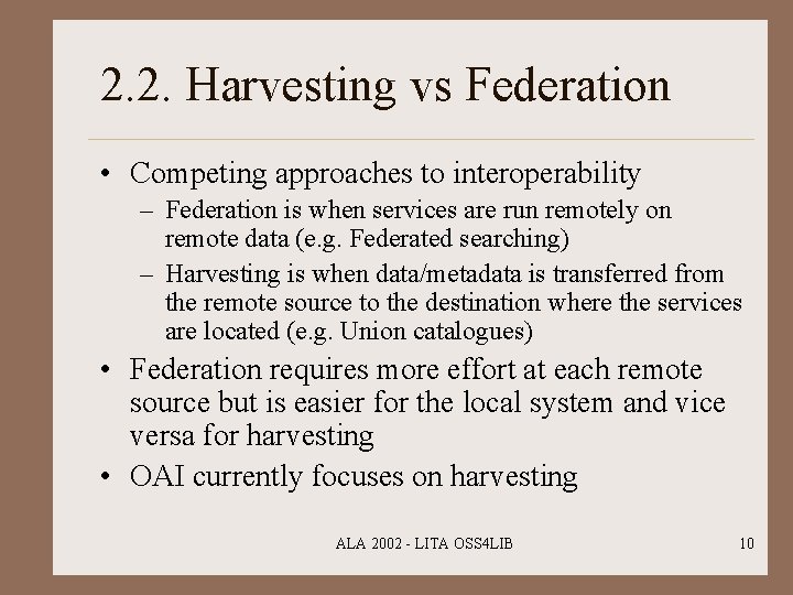 2. 2. Harvesting vs Federation • Competing approaches to interoperability – Federation is when