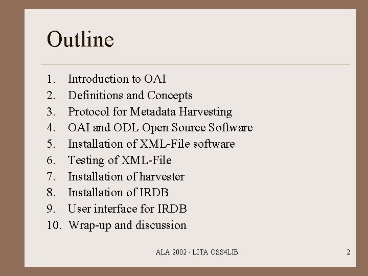 Outline 1. 2. 3. 4. 5. 6. 7. 8. 9. 10. Introduction to OAI