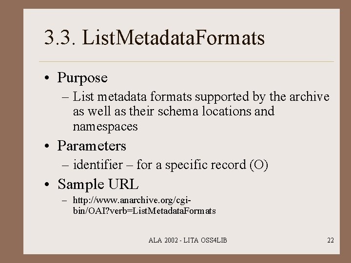 3. 3. List. Metadata. Formats • Purpose – List metadata formats supported by the