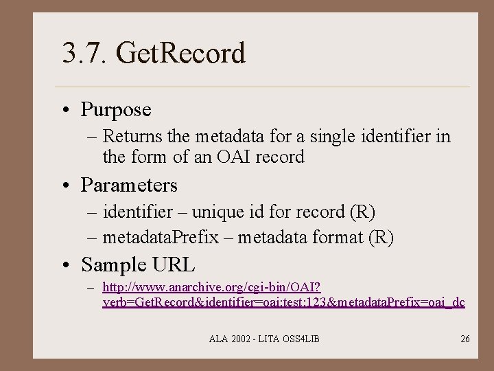 3. 7. Get. Record • Purpose – Returns the metadata for a single identifier