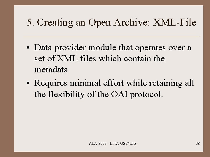 5. Creating an Open Archive: XML-File • Data provider module that operates over a