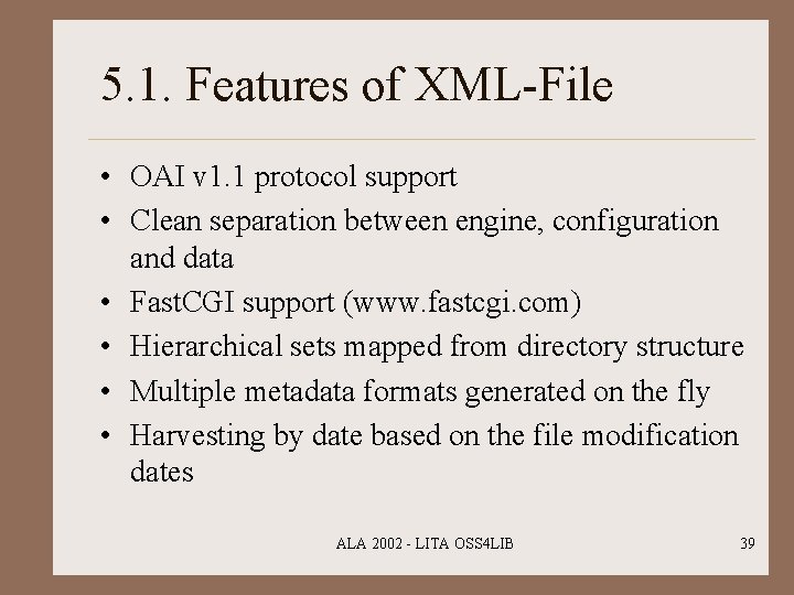 5. 1. Features of XML-File • OAI v 1. 1 protocol support • Clean