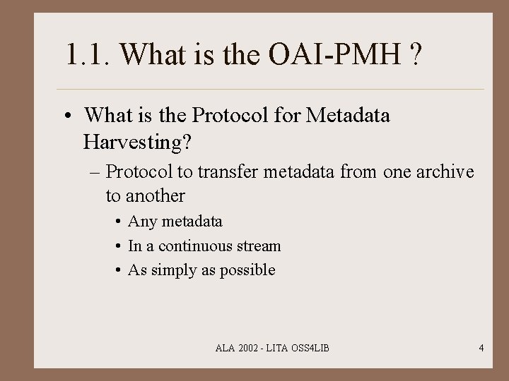 1. 1. What is the OAI-PMH ? • What is the Protocol for Metadata