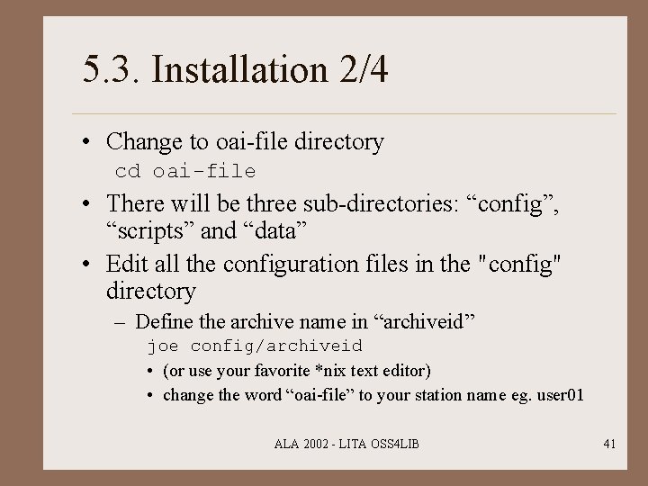 5. 3. Installation 2/4 • Change to oai-file directory cd oai-file • There will