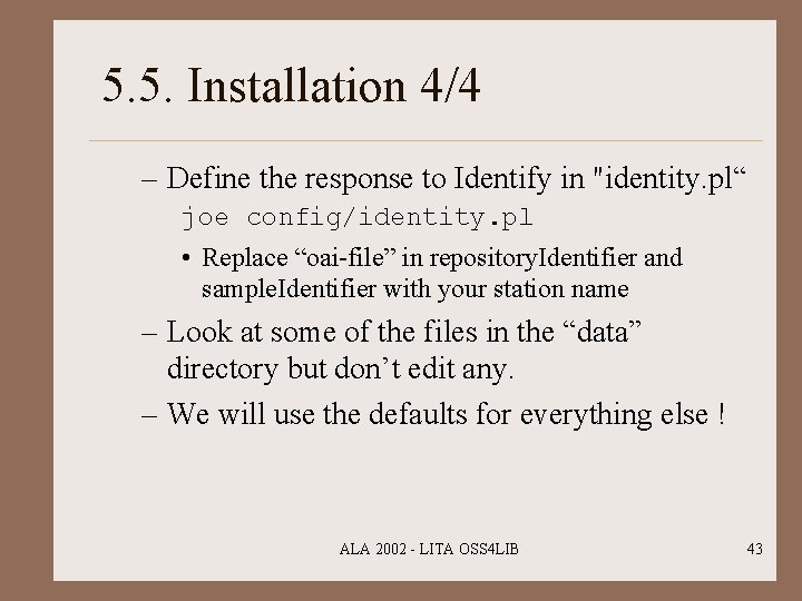 5. 5. Installation 4/4 – Define the response to Identify in "identity. pl“ joe