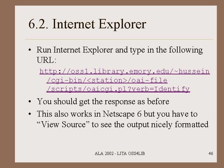 6. 2. Internet Explorer • Run Internet Explorer and type in the following URL: