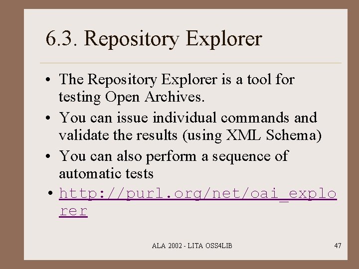6. 3. Repository Explorer • The Repository Explorer is a tool for testing Open