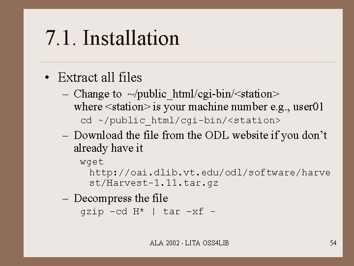 7. 1. Installation • Extract all files – Change to ~/public_html/cgi-bin/<station> where <station> is