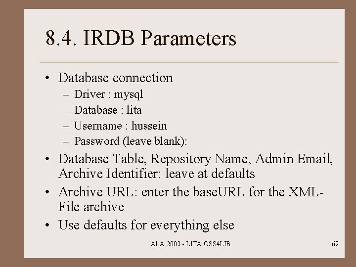 8. 4. IRDB Parameters • Database connection – – Driver : mysql Database :