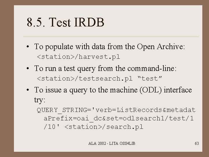 8. 5. Test IRDB • To populate with data from the Open Archive: <station>/harvest.