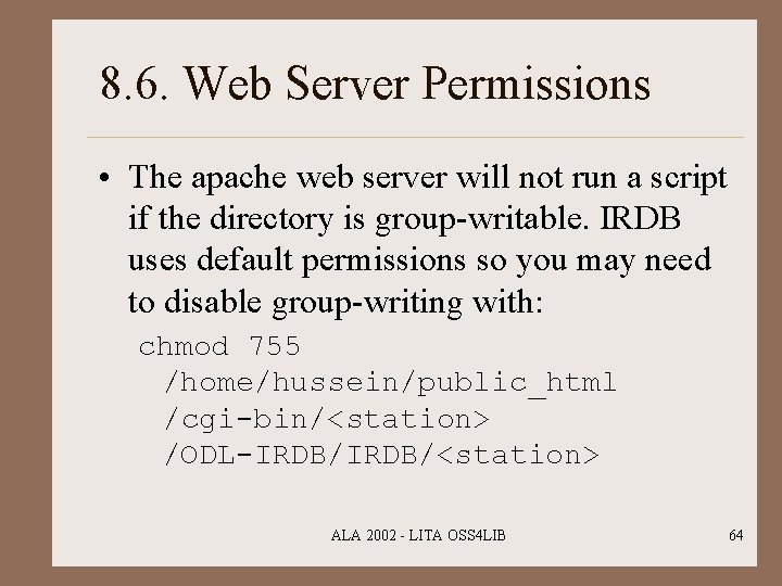 8. 6. Web Server Permissions • The apache web server will not run a