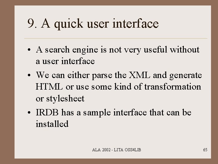9. A quick user interface • A search engine is not very useful without